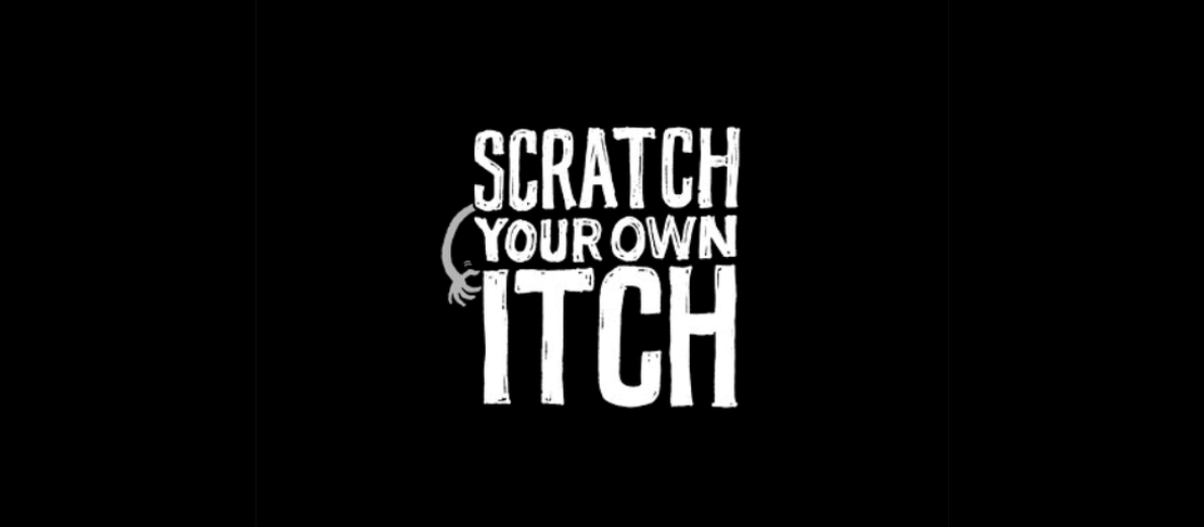 Scratch Your Own Itch